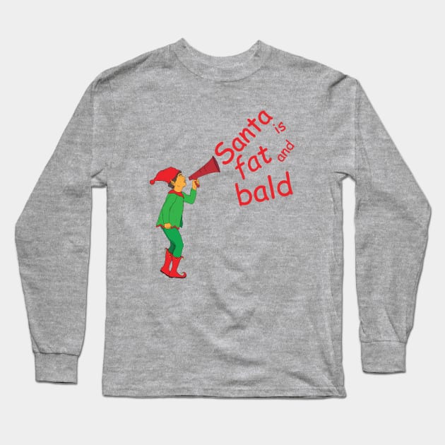 Santa is fat and bald Long Sleeve T-Shirt by unclekestrel